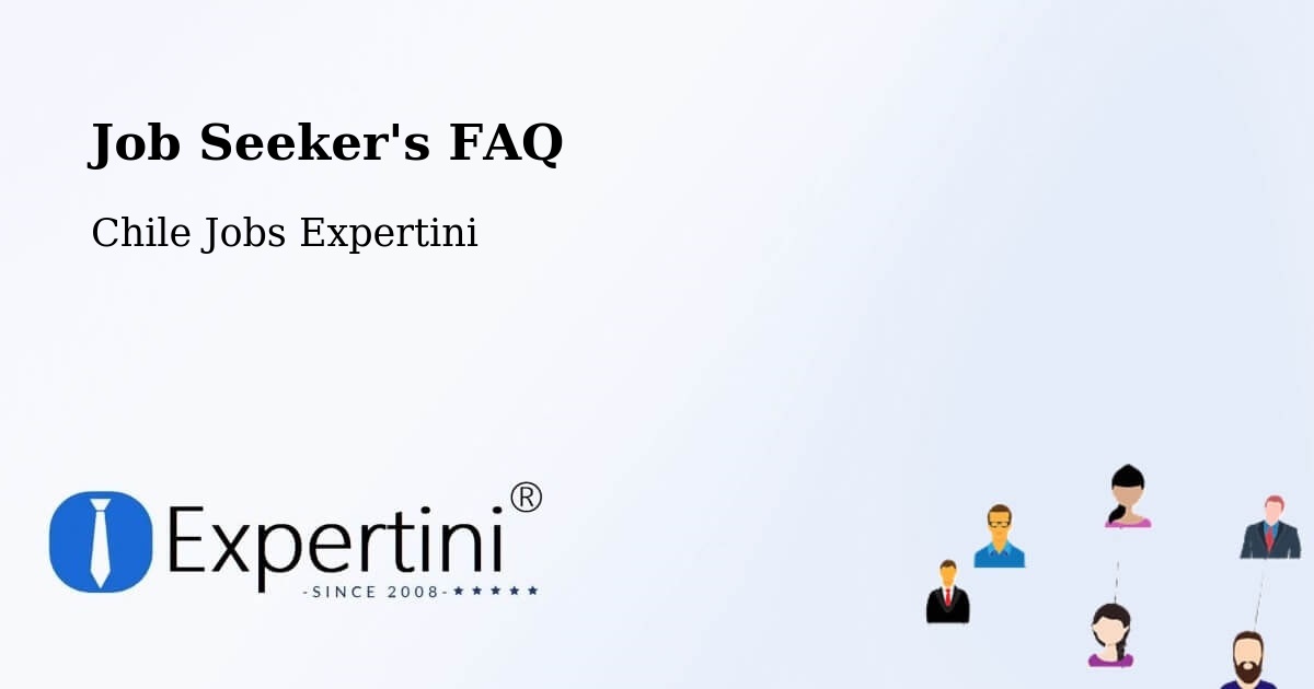 Job Seeker FAQ – Los Vilos - Chile Jobs Expertini