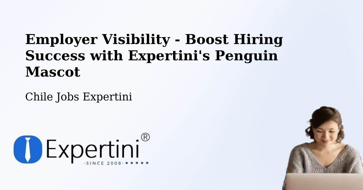 CV and Resume Visibility Optimization – Los Vilos - Chile Jobs Expertini